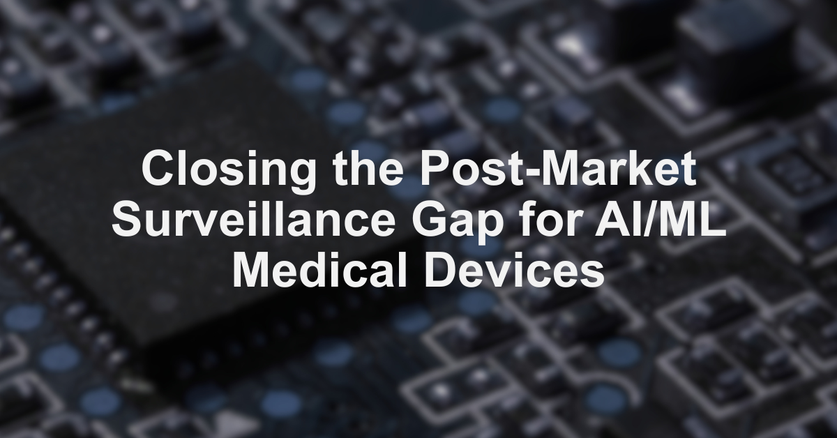 Closing the Post-Market Surveillance Gap for AI/ML Medical Devices
