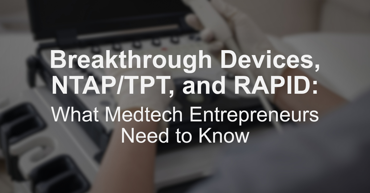 Breakthrough Devices, NTAP/TPT, and RAPID: