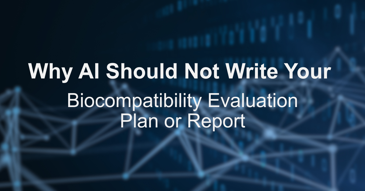 Why AI Should Not Write Your Biocompatibility Evaluation Plan or Report
