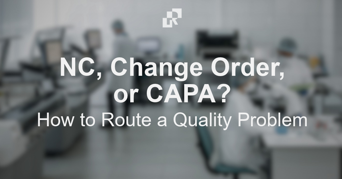 NC, Change Order, or CAPA? How to Route a Quality Problem