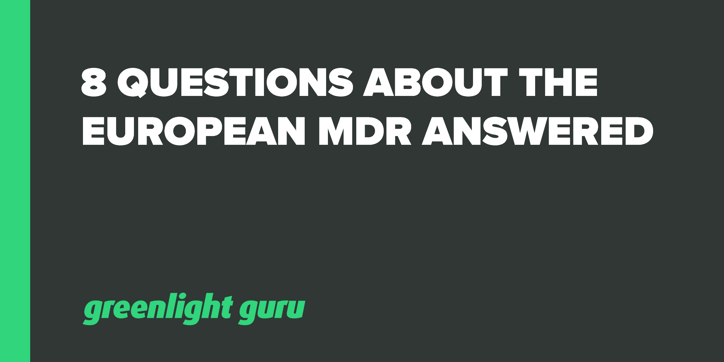 8 Questions about the European MDR Answered
